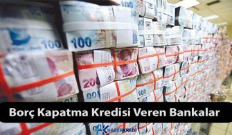 Borç Kapatma Kredisi Veren Bankalar