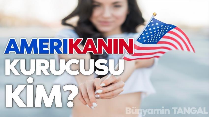 Amerika’nın Kurucusu Kimdir?