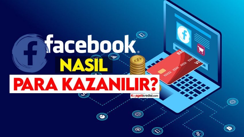 Facebook’ta Nasıl Para Kazanılır?