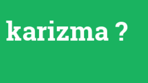 Karizma Sonradan Kazanılabilir Mi