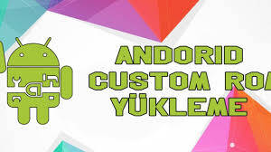 Android Custom Rom Nasıl Yüklenir